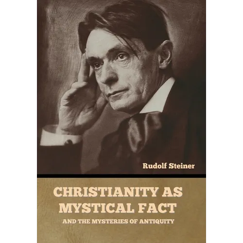 Christianity as Mystical Fact: And the Mysteries of Antiquity - Hardcover