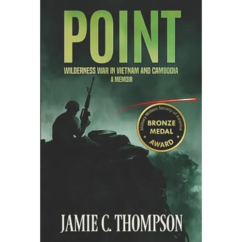 Point: Wilderness War in Vietnam and Cambodia - A Memoir