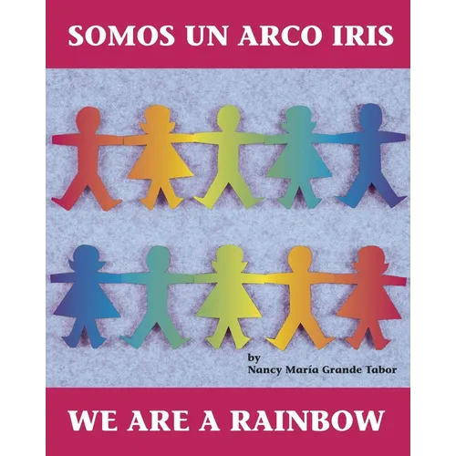 Somos Un Arco Iris / We Are a Rainbow (Spanish Bilingual Edition) - Paperback