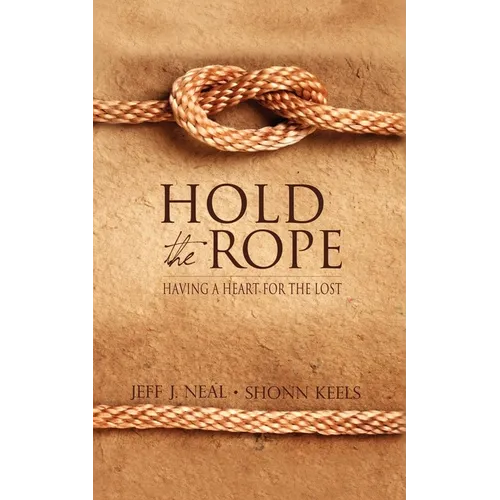 Hold the Rope: Having a Heart for the Lost - Paperback