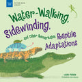 Water-Walking, Sidewinding, and Other Remarkable Reptile Adaptations - Paperback