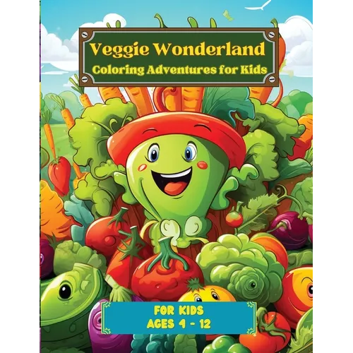 Veggie Wonderland: Coloring Adventures for Kids - Paperback