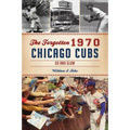 The Forgotten 1970 Chicago Cubs: Go and Glow - Paperback