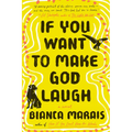 If You Want to Make God Laugh - Paperback