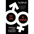 The End of Gender: Debunking the Myths about Sex and Identity in Our Society - Paperback
