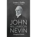 John Williamson Nevin: Evangelical Catholic - Paperback