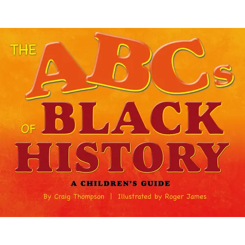 The Abc's of Black History: A Children's Guide - Hardcover