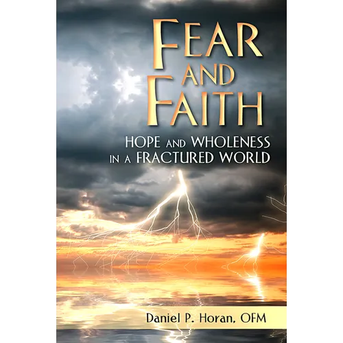 Fear and Faith: Hope and Wholeness in a Fractured World - Paperback