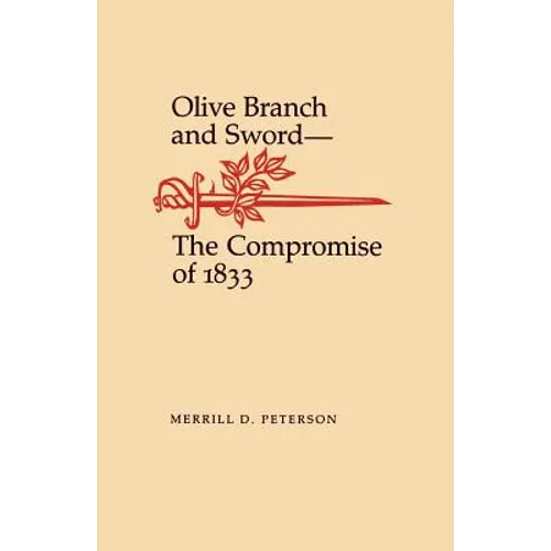 Olive Branch and Sword: The Compromise of 1833