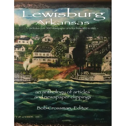 Lewisburg, Arkansas: an anthology of articles and newspaper clippings