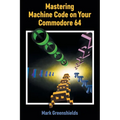 Mastering Machine Code on Your Commodore 64 - Paperback