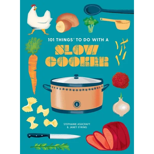 101 Things to Do with a Slow Cooker, New Edition - Paperback