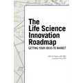 The Life Science Innovation Roadmap: Bioscience Innovation Assessment, Planning, Strategy, Execution, and Implementation - Paperback