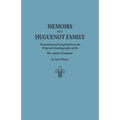 Memoirs of a Huguenot Family: Translated and Compiled from the Original Autobiography of the REV. James Fontaine, and Other Family Manuscripts; Comp