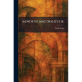 Sawdust and Solitude
