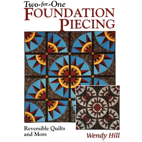 Two-For-One Foundation Piecing: Reversible Quilts and More - Paperback