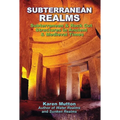 Subterranean Realms: Subterranean & Rock Cut Structures in Ancient & Medieval Times - Paperback