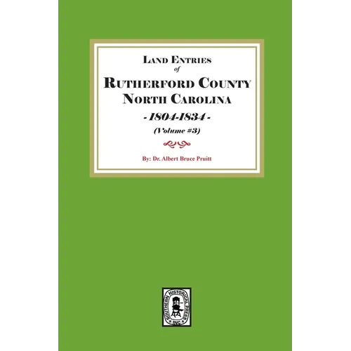 Rutherford County, North Carolina Land Entries, 1804-1834. (Volume #3)
