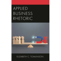 Applied Business Rhetoric - Hardcover