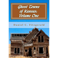 Ghost Towns of Kansas: Volume One: 34th Anniversary Edition, 1976-2010