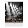 Grand Central Station: The History of New York City's Famous Railroad Terminal