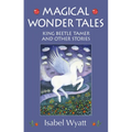 Magical Wonder Tales: King Beetle Tamer and Other Stories - Paperback