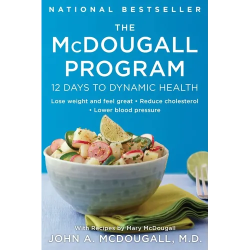 The McDougall Program: 12 Days to Dynamic Health - Paperback
