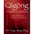 Qigong Grand Circulation for Spiritual Enlightenment - Hardcover
