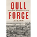Gull Force: Australian POWs on Ambon and Hainan, 1941-45