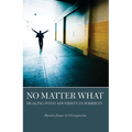 No Matter What: Dealing with Adversity in Sobriety - Paperback