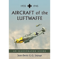 Aircraft of the Luftwaffe, 1935-1945: An Illustrated Guide