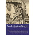 South Carolina Women: Their Lives and Times, Volume 1