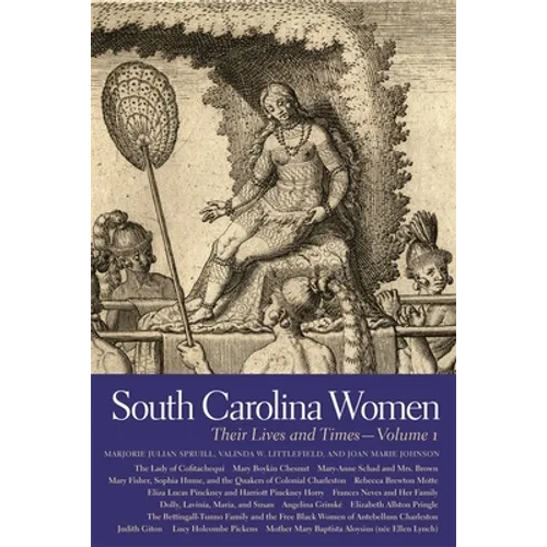 South Carolina Women: Their Lives and Times, Volume 1