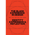 The Black Experience in Design: Identity, Expression & Reflection - Paperback
