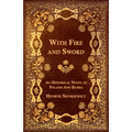 With Fire and Sword - An Historical Novel of Poland and Russia