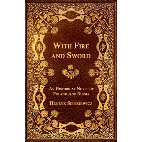 With Fire and Sword - An Historical Novel of Poland and Russia