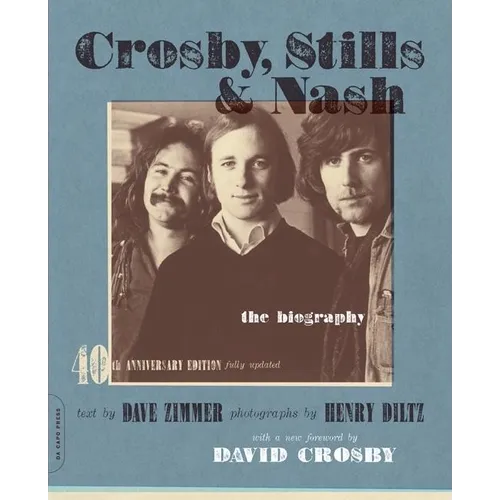 Crosby, Stills & Nash: The Biography (-40th Anniversary, Updated) - Paperback