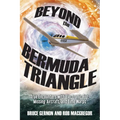 Beyond the Bermuda Triangle: True Encounters with Electronic Fog, Missing Aircraft, and Time Warps - Paperback