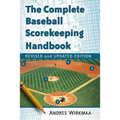 The Complete Baseball Scorekeeping Handbook, Revised and Updated Edition - Paperback