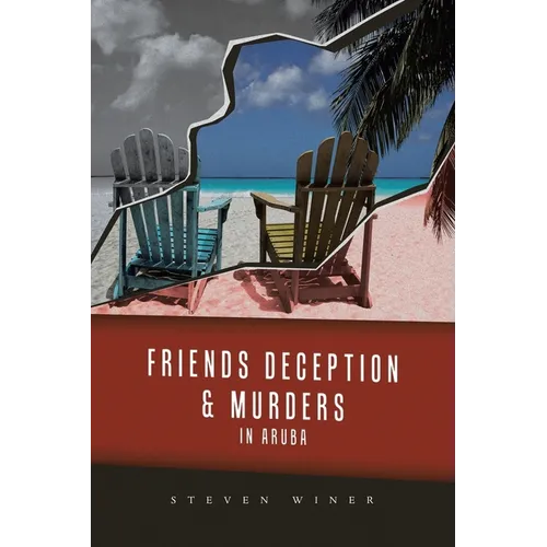 Friends Deception & Murders In Aruba - Paperback