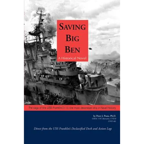 Saving Big Ben: The Saga of the U.S.S. Franklin, the Navy's Most Decorated Ship in Naval History