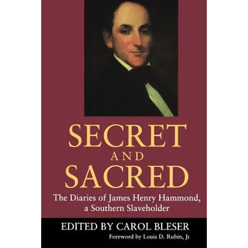 Secret and Sacred: The Diaries of James Henry Hammond, a Southern Slaveholder