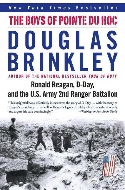 The Boys of Pointe Du Hoc: Ronald Reagan, D-Day, and the U.S. Army 2nd Ranger Battalion - Paperback