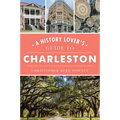 A History Lover's Guide to Charleston - Paperback