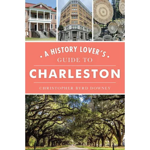 A History Lover's Guide to Charleston - Paperback