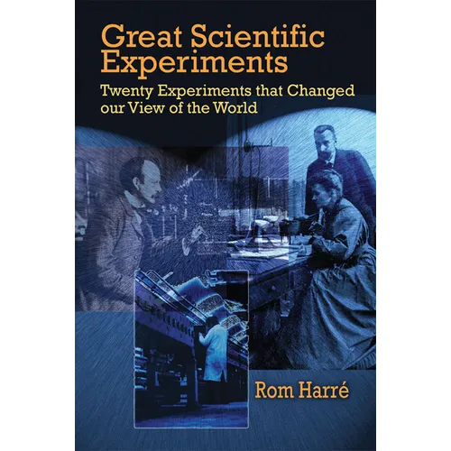 Great Scientific Experiments: Twenty Experiments That Changed Our View of the World - Paperback