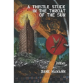 A Thistle Stuck in the Throat of the Sun - Paperback