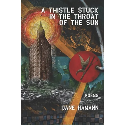 A Thistle Stuck in the Throat of the Sun - Paperback