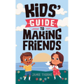 Kids' Guide to Making Friends - Paperback