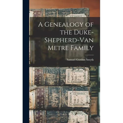 A Genealogy of the Duke-Shepherd-Van Metre Family